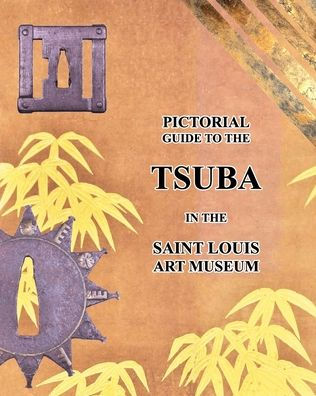 Pictorial guide to the TSUBA in the Saint Louis Art Museum