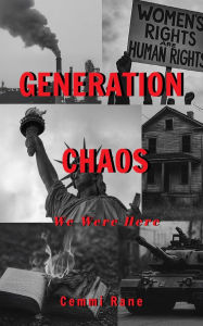Title: Generation Chaos: We Were Here, Author: Cemmi Rane
