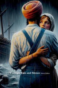 Title: Through Rain and Silence, Author: Navraj Dhillon