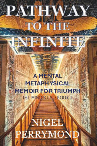 Title: Pathway to the Infinite: The Mind's Eye: Book II, Author: Nigel Perrymond