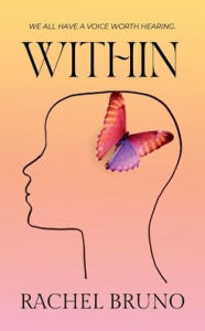 Title: Within: We all have a voice worth hearing., Author: Rachel Bruno