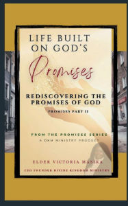 Title: Life Built on God's Promises: Rediscovering the Promises of God Part II:, Author: Victoria Masika