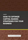How to Optimize Capital Raising Strategies for Your Business