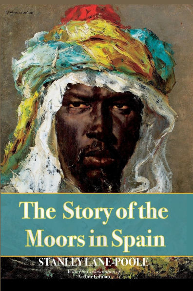 The Story Of The Moors In Spain: Illustrated & Annotated: