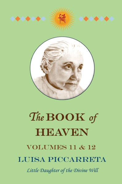 The Book of Heaven - Volumes 11 & 12: The Call of the Creature to the Order, the Place and the Purpose for Which He Was Created by God