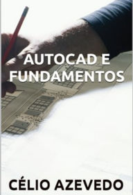 Title: Autocad E Fundamentos, Author: Célio Azevedo