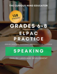 Title: 6th-8th Grade: ELPAC Practice Resource - SPEAKING:, Author: The Curious Mind Educator