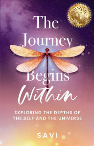 Title: The Journey Begins Within: Exploring the Depths of the Self and the Universe, Author: SAVI