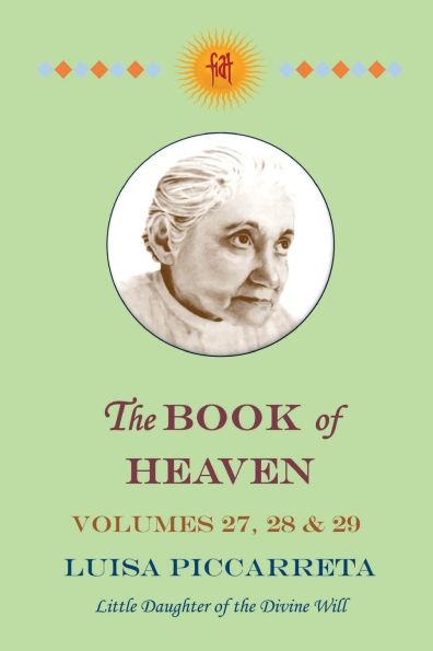 The Book of Heaven - Volumes 27, 28 & 29: The Call of the Creature to the Order, the Place and the Purpose for Which He was Created by God