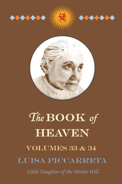 The Book of Heaven - Volumes 33 & 34: The Call of the Creature to the Order, the Place and the Purpose for Which He was Created by God