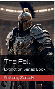 Title: The Fall: Extinction series book I, Author: Anthony Zuraski