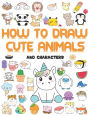 How to draw cute animals: More Than 70 Cute and Fun Kawaii animals to draw for Kids and Adults