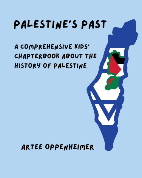 Palestine's Past: A Comprehensive Kids' Chapterbook about the History of Palestine: