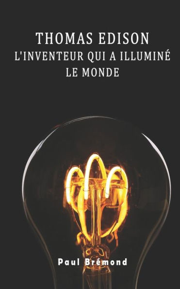 Thomas Edison: L'inventeur qui a illuminï¿½ le monde