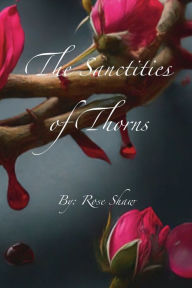 Title: The Sanctities of Thorns, Author: Rose Shaw