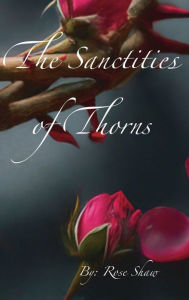 Title: The Sanctities of Thorns, Author: Rose Shaw