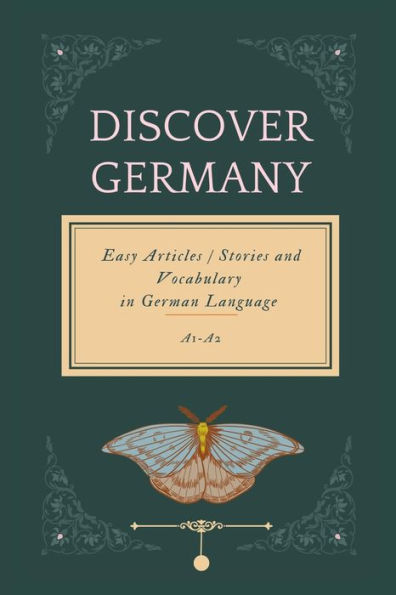 Discover Germany by Learning German Language: Easy Articles/Stories and Vocabulary in German Language (A1-A2)