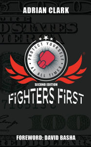 Title: Protect Yourself at All Times: Fighters First, Author: Adrian Clark