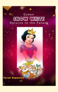 Title: Queen Snow White Returns To The Palace, Author: Farah Sepanlou