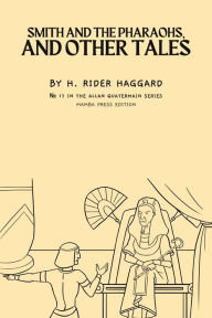 Title: Smith and the Pharaohs, and Other Tales, Author: H. Rider Haggard
