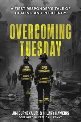 Overcoming Tuesday: A First Responder's Tale of Healing And Resiliency