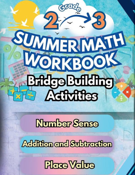 Summer Math Workbook 2-3 Grade Bridge Building Activities: 2nd to 3rd Grade Summer Essential Skills Practice Worksheets