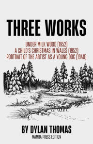 Title: Three Works, Author: Dylan Thomas