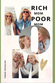 Title: Rich Mom Poor Mom, Author: Farah Sepanlou