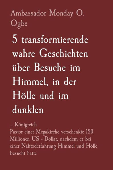 5 transformierende wahre Geschichten über Besuche im Himmel, in der Hölle und im dunklen: .. Königreich Pastor einer Megakirche verschenkte 150 Millionen US - Dollar, nachdem er bei einer Nahtoderfahrung Himmel und Hölle besucht hatte