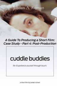 Title: A Complete Guide to Producing a Short Film: A Case Study - Part 4 Production, Author: Jordan Roman