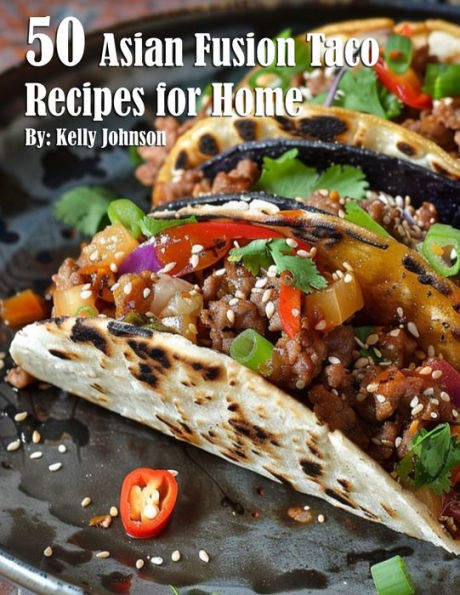 50 Asian Fusion Taco Recipes for Home