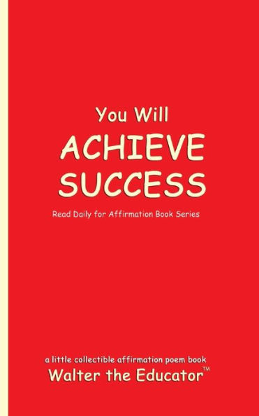 You Will ACHIEVE SUCCESS: Read Daily for Affirmation Book Series