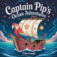 Title: Captain Pip's Ocean Adventures, Author: Cohe Lamps