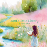 Title: Luna's Little Library, Author: Denise Marie