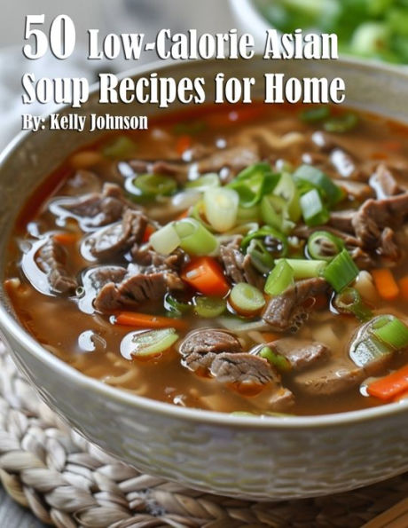 50 Low-Calorie Asian Soup Recipes for Home