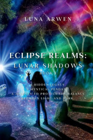 Title: Eclipse Realms: Lunar Shadows, Author: Luna Arwen