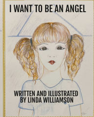 Title: I Want to Be an Angel, Author: Linda Williamson