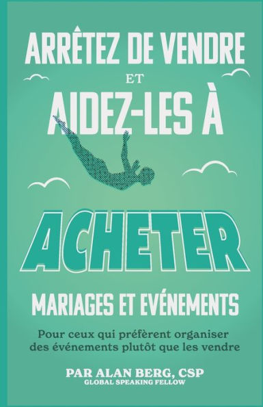 Arrï¿½tez de vendre, Aidez-les ï¿½ acheter Mariages et ï¿½vï¿½nements: Pour ceux qui prï¿½fï¿½rent organiser des ï¿½vï¿½nements plutï¿½t que les vendre