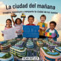 La Ciudad Del MaÃ¯Â¿Â½ana: Imagina, Construye Y Comparte La Ciudad De Tus SueÃ¯Â¿Â½os