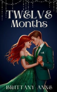 Title: Twelve Months, Author: Brittany Anne