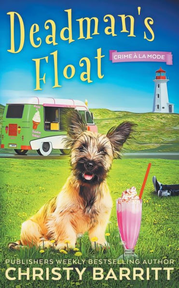 Deadman's Float: A Cozy Culinary Mystery with an Adorable Dog, a Zany Ice Cream Lady, and an Unforgettable Ice Cream Truck