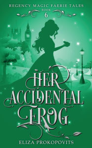 Title: Her Accidental Frog, Author: Eliza Prokopovits