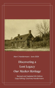 Title: Discovering a Lost Legacy - Our Meeker Heritage - 4th Edition, Author: Alan Handermann