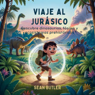 Title: Viaje Al JurÃ¯Â¿Â½sico: Descubre Dinosaurios, FÃ¯Â¿Â½siles Y Ecosistemas PrehistÃ¯Â¿Â½ricos, Author: Sean Butler
