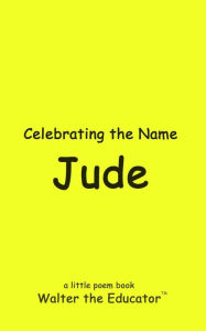 Title: Celebrating the Name Jude, Author: Walter the Educator