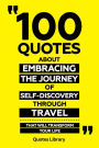 100 Quotes About Embracing The Journey Of Self-Discovery Through Travel - That Will Transform Your Life