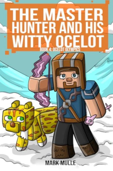 The Master Hunter and His Witty Ocelot Book 4: Ocelot Olympics