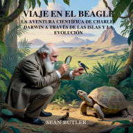 Title: Viaje En El Beagle: La Aventura CientÃ¯Â¿Â½fica De Charles Darwin A TravÃ¯Â¿Â½s De Las Islas Y La EvoluciÃ¯Â¿Â½n, Author: Sean Butler