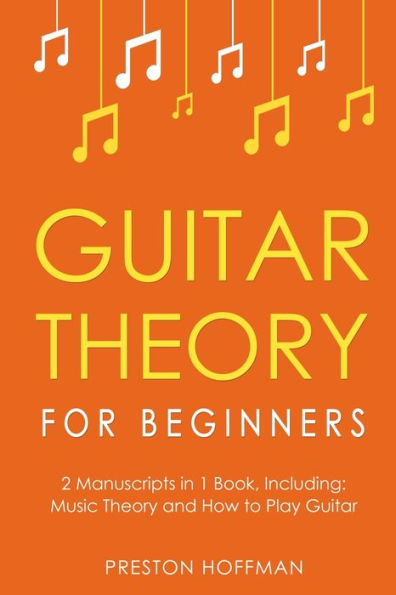 Guitar Theory: For Beginners - Bundle The Only 2 Books You Need to Learn Music Theory, Method and Technique Today