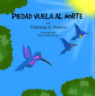 Title: PIEDAD VUELA AL NORTE, Author: Dr. Charissa D. Pizarro